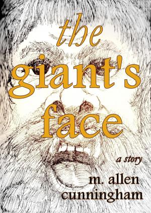 Cover of the book The Giant's Face, A Short Story by Justin Calvin