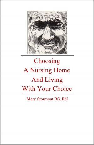 Cover of the book Choosing a Nursing Home and Living With Your Choice by Joy Loverde