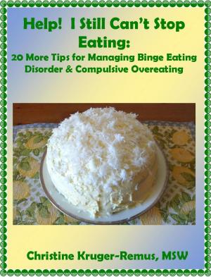 Book cover of Help! I Still Can't Stop Eating: 20 More Tips for Managing Binge Eating Disorder & Compulsive Overeating