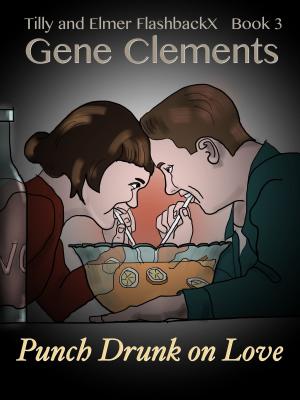 Cover of the book Tilly and Elmer FlashbackX (3) - Punch Drunk on Love by Gene Clements