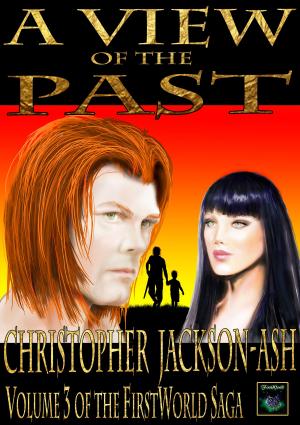 Cover of the book A View of the Past (Volume 3 of the FirstWorld Saga) by S.M. Blooding