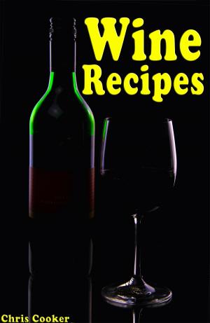 Book cover of Wine Making Secrets: Unusual Wine Recipes For Special Events and Celebrations