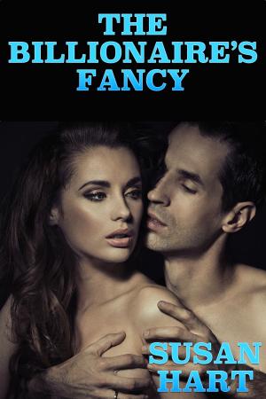 Cover of the book The Billionaire's Fancy: An Erotic Romance by Joyce Melbourne