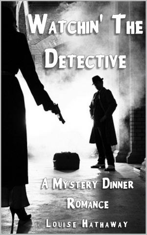 Book cover of Watchin' The Detective: A Mystery Dinner Romance