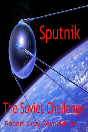 Cover of the book Sputnik The Soviet Challenge by Robert Grey Reynolds Jr