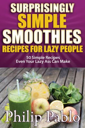 Book cover of Surprisingly Simple Smoothies: Recipes for Lazy People
