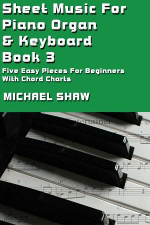 Cover of the book Sheet Music For Piano Organ & Keyboard: Book 3 by Michael Shaw