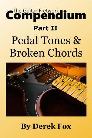 Cover of the book The Guitar Fretwork Compendium Part II: Pedal Tones and Broken Chords by My Therapy House Team