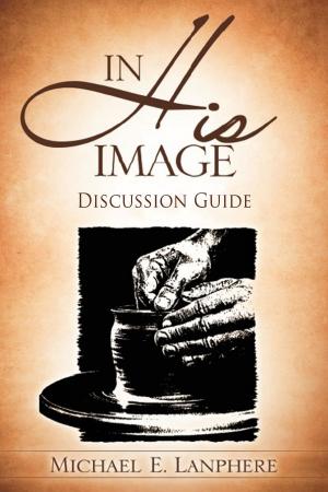 Cover of In His Image...Discovering Your God Given Personality Characteristics. Discussion Guide.