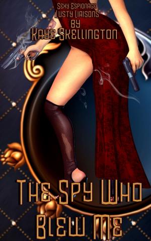 Cover of The Spy Who Blew Me (Sexy Spy Fantasy)