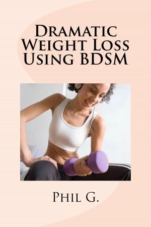 Cover of the book Dramatic Weight Loss Using BDSM by J R