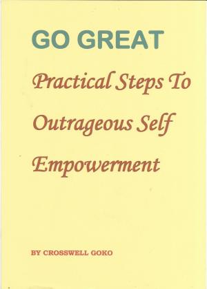 Cover of the book Go Great: Practical Steps To Outrageous Self Empowerment by Frits Schotsman