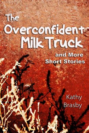Cover of the book The Overconfident Milk Truck and More Short Stories by Malla Nunn