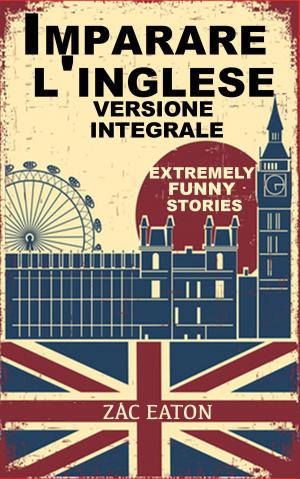 Book cover of Imparare l'inglese: Extremely Funny Stories - Version Integrale