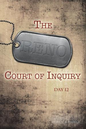 Cover of the book The Reno Court of Inquiry: Day Twelve by Neal Thompson
