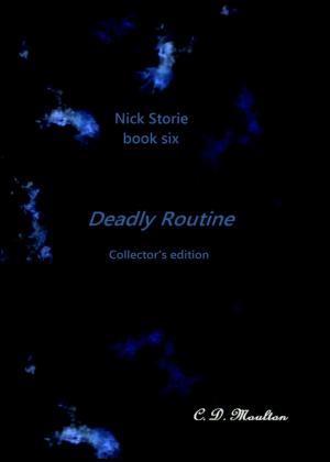 Cover of the book Nick Storie book six: Deadly Routine Collector's edition by Forest Ray Moulton, Ph.D.