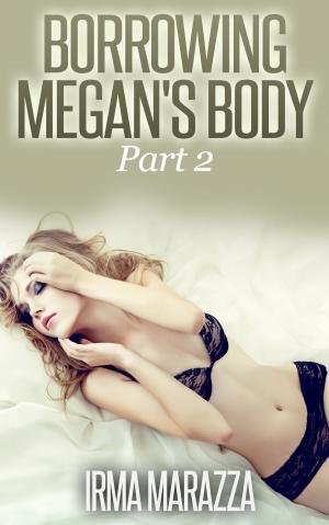Cover of the book Borrowing Megan's Body Part 2 (Body Swap Erotica) by D.L. Sloan