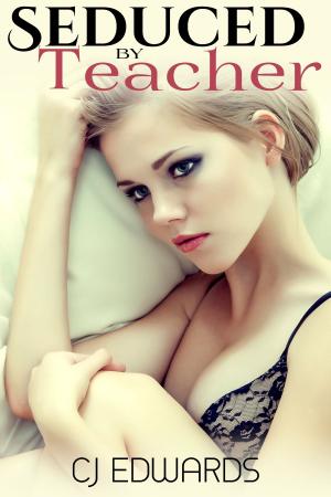 Cover of the book Seduced by Teacher by CJ Edwards