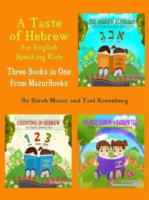 Cover of A Taste of Hebrew for English Speaking Kids: A Trilogy (Picture Books for Children): The Hebrew Alphabet; Counting in Hebrew; Colors in Hebrew: A Rainbow Tale