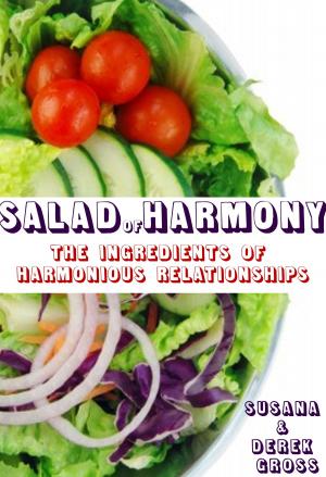 Cover of the book Salad of Harmony: The Ingredients of Harmonious Relationships by Paul O. Persol