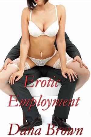 Book cover of Dana Confesses: Erotic Employment