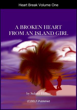 Cover of the book Heart Break Volume One A Broken Heart from an Island Girl by Παντελής Παπακωνσταντίνου Sr