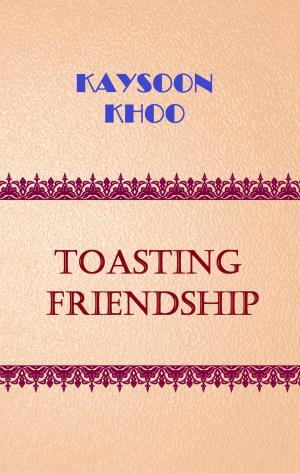 Cover of the book Toasting Friendship by Chindah Chindah
