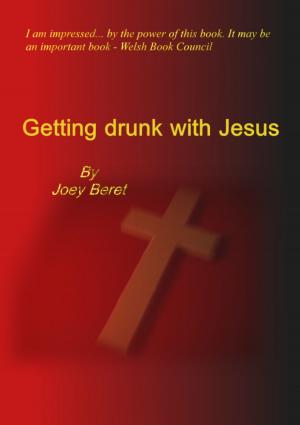 Cover of the book Getting Drunk With Jesus by Daniela Bonanni