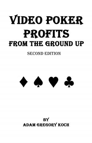Cover of the book Video Poker Profits From The Ground Up by Fredrick Poole
