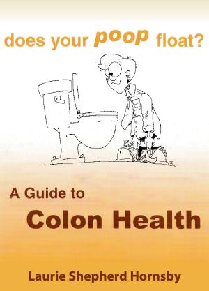 Cover of the book Does Your Poop Float? A Guide to Colon Health by Owen Williams