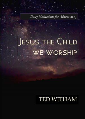 Cover of the book Jesus the Child We Worship by Amy Bammel Wilding