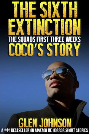 Cover of the book The Sixth Extinction: The Squads First Three Weeks – Coco's Story. by Sandie Bergen