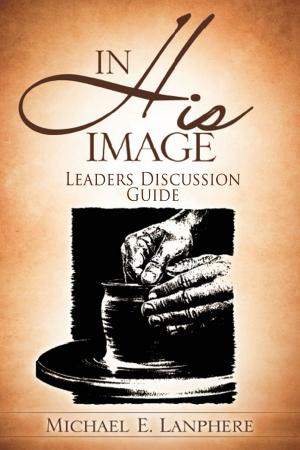 Cover of the book In His Image...Discovering Your God Given Personality Characteristics. Leaders Discussion Guide. by 張偉祥
