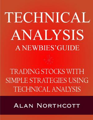 Cover of Technical Analysis A Newbies' Guide: Trading Stocks with Simple Strategies Using Technical Analysis