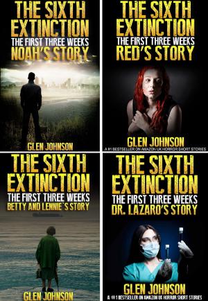 Cover of the book The Sixth Extinction: The First Three Weeks – Omnibus Edition 1–4 by Glen Johnson