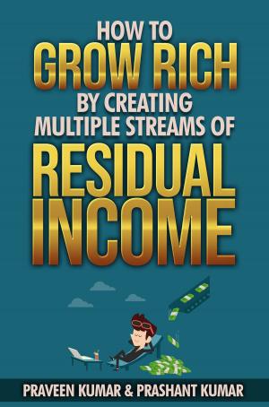 bigCover of the book How to Grow Rich by Creating Multiple Streams of Residual Income by 