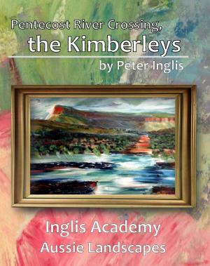 Cover of the book Pentecost River Crossing, the Kimberleys by Peter Inglis
