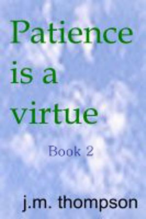 Cover of the book Patience is a Virtue book 2 by J.M. Thompson