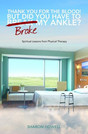 Cover of the book Thank You for the Blood! But Did You have to Brake my Ankle? by L. Cameron Mosher, Ph.D.
