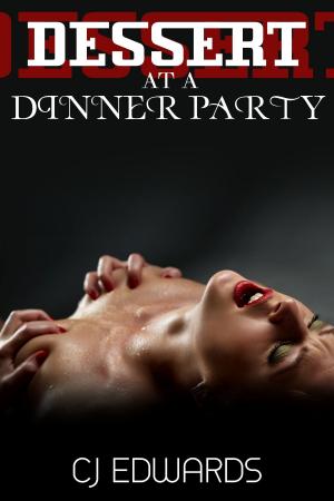 Cover of the book Dessert At A Dinner Party by CJ Edwards