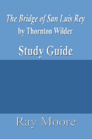 Book cover of The Bridge of San Luis Rey by Thornton Wilder: A Study Guide