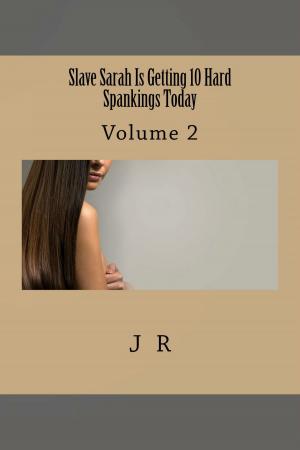 Cover of the book Slave Sarah Is Getting 10 Hard Spankings Today: Volume 2 by Tawanna Cain