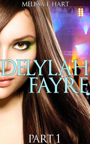 Cover of the book Delylah Fayre - Part 1 (Delylah Fayre, Book 1) (Rockstar BBW Erotic Romance) by Melissa F. Hart