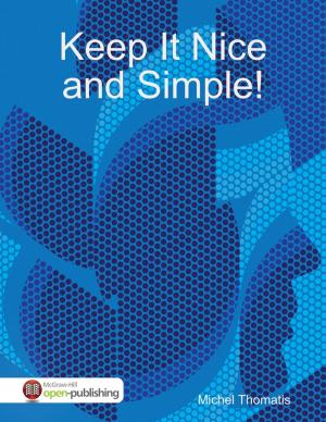 Cover of the book Keep It Nice and Simple! by Peter Anthony