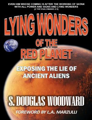 Cover of the book Lying Wonders of the Red Planet: Exposing the Lie of Ancient Aliens by James Ferace