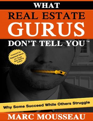 Cover of the book What Real Estate Gurus Don't Tell You by Brendan Bombaci