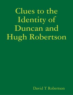 Cover of the book Clues to the Identity of Duncan and Hugh Robertson by Doug Rawlings