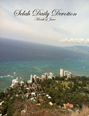 Cover of the book Selah Daily Devotion: Month of June by Matt Kavan