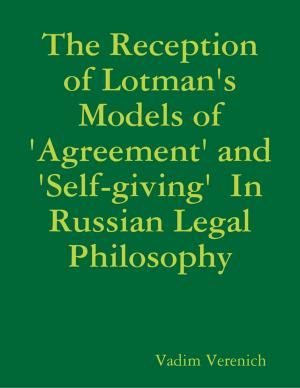 Cover of the book The Reception of Lotman's Models of 'Agreement' and 'Self-giving' In Russian Legal Philosophy by Matthew D. Matthias