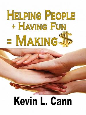 Cover of the book Helping People + Having Fun = Making $ by Timothy O. Olaniran